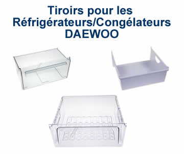 tiroirs pour les rfrigrateurs et conglateurs de la marque DAEWOO