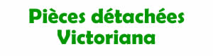pices dtaches de remplacement pour la rparation des appareils Victoriana